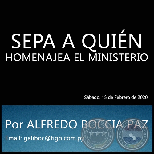 SEPA A QUIN HOMENAJEA EL MINISTERIO - Por ALFREDO BOCCIA PAZ - Sbado, 15 de Febrero de 2020